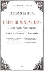 La scienza in cucina e l''arte di mangiar bene