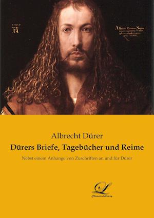 Dürers Briefe, Tagebücher und Reime