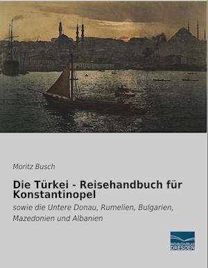 Die Türkei - Reisehandbuch für Konstantinopel