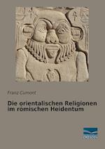 Die orientalischen Religionen im römischen Heidentum