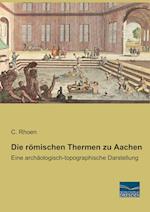 Die römischen Thermen zu Aachen