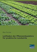 Leitfaden der Pflanzenbaulehre für praktische Landwirte