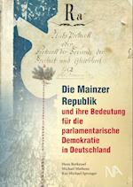 Die Mainzer Republik und ihre Bedeutung für die parlamentarische Demokratie in Deutschland