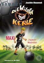 Die Wilden Kerle - Buch 7: Maxi "Tippkick" Maximilian