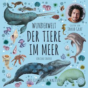 Wunderwelt der Tiere im Meer - Gelesen von Jakob Graf