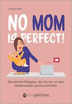No Mom is perfect!