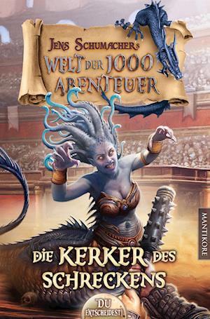 Die Welt der 1000 Abenteuer - Die Kerker des Schreckens: Ein Fantasy-Spielbuch