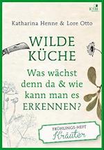 Wilde Küche Das Frühlings-Heft: Kräuter