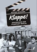 Klappe! Geschichte der Filmstadt Berlin