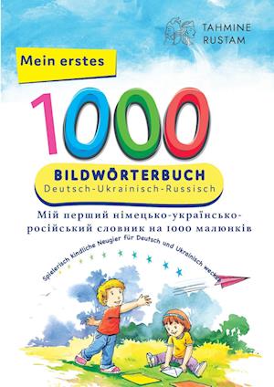 Interkultura Meine ersten 1000 Wörter Bildwörterbuch Deutsch-Ukrainisch-Russisch