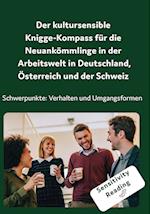 Der kultursensible Knigge-Kompass für die Neuankömmlinge in der Arbeitswelt in Deutschland, Österreich und der Schweiz