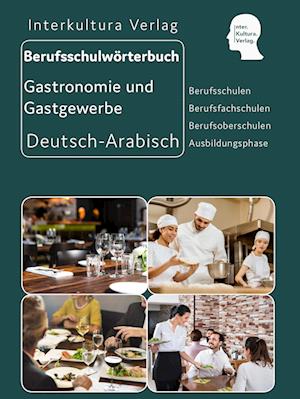 Interkultura Berufsschulwörterbuch für Gastronomie und Gastgewerbe. Deutsch-Arabisch