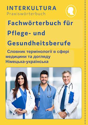 Interkultura Fachwörterbuch für Pflege- und Gesundheitsberufe Deutsch-Ukrainisch