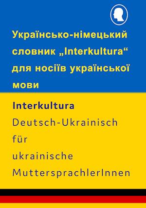 Interkultura Wörterbuch-Ukrainisch-Deutsch für ukrainische MuttersprachlerInnen