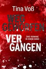 Weggeworfen / Vergangen: Zwei Romane in einem Band