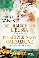 Die Träume der Libussa / Die Ketzerin von Carcassone - Zwei Romane in einem Band