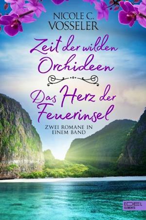 Zeit der wilden Orchideen / Das Herz der Feuerinsel: Zwei Romane in einem Band