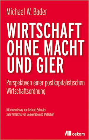 Wirtschaft ohne Macht und Gier