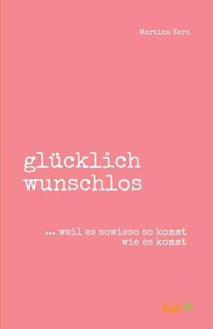 Glücklich Wunschlos