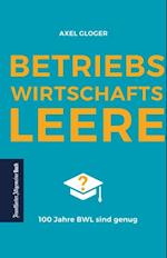 BetriebswirtschaftsLEERE: 100 Jahre BWL sind genug