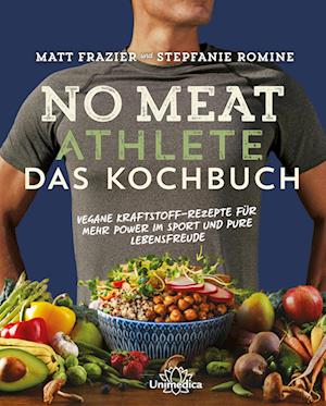 No Meat Athlete - Das Kochbuch