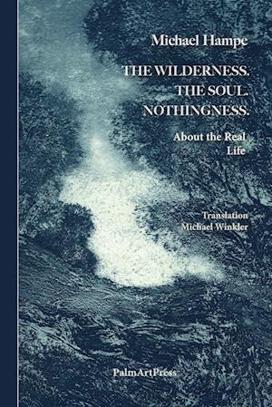 The Wildnerness. The Soul. Nothingness.