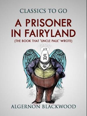 Prisoner in Fairyland (The Book That 'Uncle Paul' Wrote)