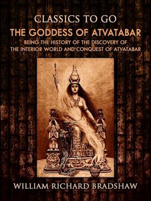 Goddess of Atvatabar / Being the history of the discovery of the interior world and conquest of Atvatabar