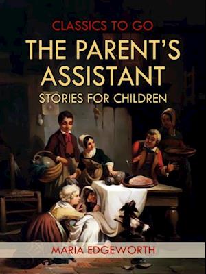 Parent's Assistant; Or, Stories for Children