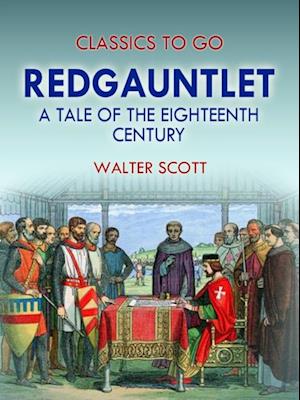 Redgauntlet: A Tale Of The Eighteenth Century