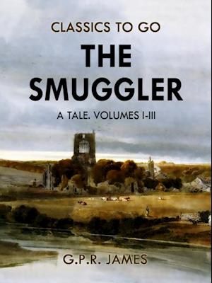 Smuggler: A Tale. Volumes I-III