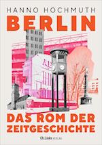 Berlin. Das Rom der Zeitgeschichte