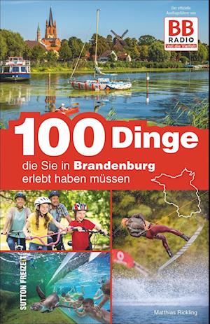 100 Dinge, die Sie in Brandenburg erlebt haben müssen