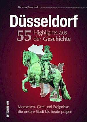 Düsseldorf. 55 Highlights aus der Geschichte