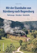 Mit der Eisenbahn von Nürnberg nach Regensburg