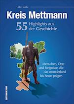 Kreis Mettmann. 55 Highlights aus der Geschichte