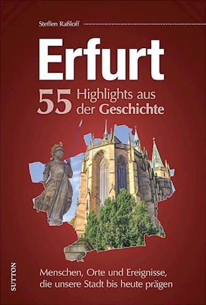 Erfurt. 55 Highlights aus der Geschichte