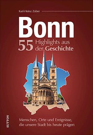 Bonn. 55 Highlights aus der Geschichte
