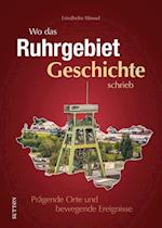 Wo das Ruhrgebiet Geschichte schrieb