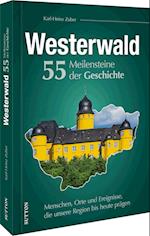 Westerwald. 55 Meilensteine der Geschichte