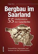 Bergbau im Saarland. 55 Meilensteine der Geschichte