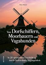 Von Dorfschiffern, Moorbauern und Vagabunden