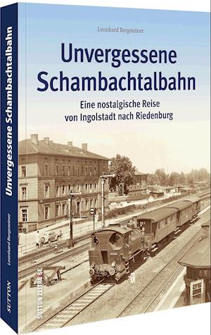 Unvergessene Schambachtalbahn