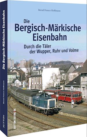 Die Bergisch-Märkische Eisenbahn