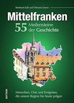 Mittelfranken. 55 Meilensteine der Geschichte