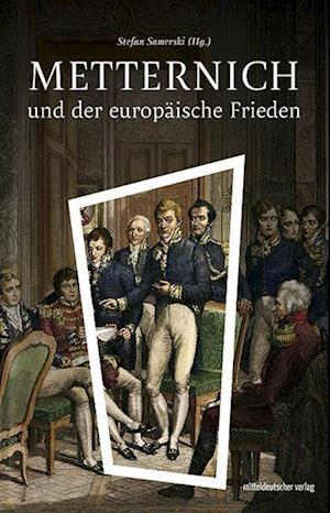 Metternich und der europäische Frieden