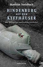 Hindenburg auf dem Kyffhäuser oder Wie entsorgt man deutsche Geschichte?