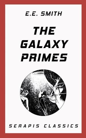 Galaxy Primes (Serapis Classics)