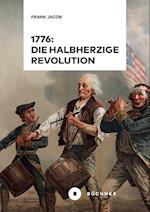 1776: Die halbherzige Revolution