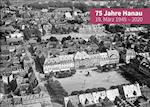 75 Jahre Hanau - 19. Ma¨rz 1945 - 2020